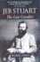 Jeb Stuart: the Last Cavalier