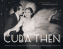 Cuba Then: Rare and Classic Images From the Ramiro Fernandez Collection