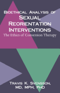 Bioethical Analysis of Sexual Reorientation Interventions: The Ethics of Conversion Therapy
