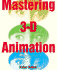 Mastering 3d Animation
