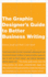 The Graphic Designer's Guide to Better Business Writing