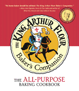 The King Arthur Flour Baker's Companion: the All-Purpose Baking Cookbook