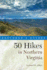 Explorer's Guide 50 Hikes in Northern Virginia: Walks, Hikes, and Backpacks From the Allegheny Mountains to Chesapeake Bay (Explorer's 50 Hikes)