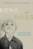 Bone Dogs: a Novel