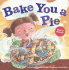 Bake You a Pie [With Cd]