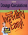 Dosage Calculations Made Incredibly Easy! (2nd Edn)