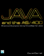 Java and the as/400: Practical Examples Using Visualage for Java
