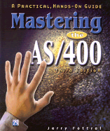 Mastering the as/400: a Practical, Hands-on Guide