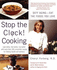 Stop the Clock! Cooking: Defy Aging--Eat the Foods You Love