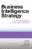 Business Intelligence Strategy: a Practical Guide for Achieving Bi Excellence