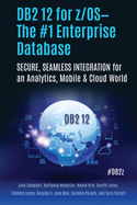 Db2 12 for Z/Os-the #1 Enterprise Database
