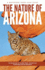 Nature of Arizona, 2nd Ed: an Introduction to Familiar Plants, Animals and Outstanding Natural Attractions