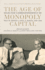 The Age of Monopoly Capital: Selected Correspondence of Paul M. Sweezy and Paul a. Baran, 1949-1964