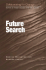Future Search: an Action Guide to Finding Common Ground in Organizations and Communities: Easyread Edition