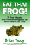 Eat That Frog! 21 Great Ways to Stop Procrastinating and Get More Done in Less Time