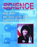 Sally Ride: the Story of the First American Female in Space (Unlocking the Secrets of Science)