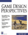 Game Design Perspectives (Advances in Computer Graphics and Game Development Series)