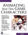 Animating Real-Time Game Characters (Game Development Series)