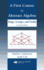 A First Course in Abstract Algebra: Rings, Groups, and Fields