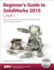 Beginner's Guide to Solidworks 2015-Level I
