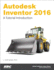 Autodesk Inventor 2016: a Tutorial Introduction