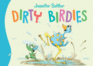 Dirty Birdies (Jennifer Sattler's Board Book Series)
