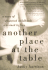 Another Place at the Table: a Story of Shattered Childhoods Redeemed By Love