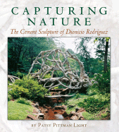 Capturing Nature: the Cement Sculpture of Dionicio Rodr�guez (Rio Grande/R�o Bravo: Borderlands Culture and Traditions)