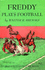 Freddy Plays Football (Freddy the Pig)