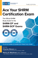 Ace Your Shrm Certification Exam: the Official Shrm Study Guide for the Shrm-Cp� and Shrm-Scp� Exams