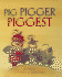 Pig, Pigger, Piggest