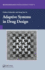 Adaptive Systems in Drug Design (Biotechnology Intelligence Unit 5)