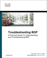 Troubleshooting Bgp: a Practical Guide to Understanding and Troubleshooting Bgp