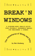 Break'n Windows: A Windows-Word Really-Quick User-Friendly Reference Manual for Beginners & Others, The Adventures of Blinky and Ibby