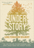 Understory: an Invitation to Rootedness and Resilience From the Forest Floor