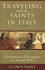 Traveling With the Saints in Italy: Contemporary Pilgrimages on Ancient Paths