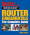 Popular Mechanics Workshop: Router Fundamentals: the Complete Guide