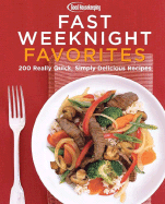 Good Housekeeping Fast Weeknight Favorites: 200 Simply Delicious Meals in 30 Minutes Or Less