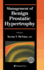 Management of Benign Prostatic Hypertrophy (Current Clinical Urology)