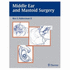 Middle Ear and Mastoid Surgery