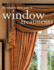 The Complete Photo Guide to Window Treatments: Diy Draperies, Curtains, Valances, Swags, and Shades