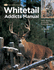 Whitetail Addicts Manual: Proven Methods for Hunting Trophy Whitetail (the Complete Hunter)