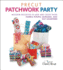 Precut Patchwork Party: Projects to Sew and Craft With Fabric Strips, Squares, and Fat Quarters