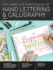 Complete Photo Guide to Hand Lettering and Calligraphy: Essential Reference for Novice and Expert Letterers and Calligraphers