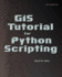 Gis Tutorial for Python Scripting (Gis Tutorials)