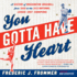 You Gotta Have Heart: a History of Washington Baseball From 1859 to the 2012 National League East Champions