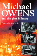 Michael Owens and the Glass Industry