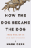 How the Dog Became the Dog: From Wolves to Our Best Friends (Mp3-Cd)