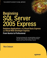 Beginning Sql Server 2005 Express Database Applications With Visual Basic Express and Visual Web Developer Express