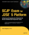 SCJP Exam for J2SE 5: A Concise and Comprehensive Study Guide for the Sun Certified Java Programmer Exam